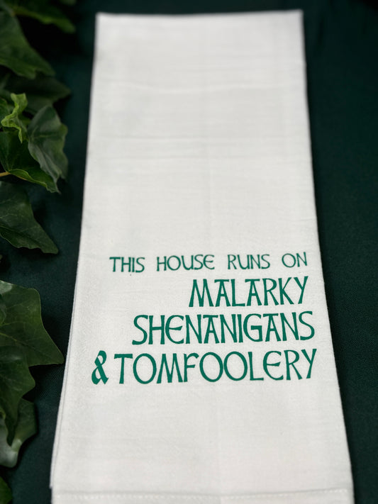 Irish Tea Towel-This House Runs On Malarky Shenanigans & Tomfoolery